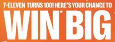 7-Eleven Turns 100! Here's your chance to win Big